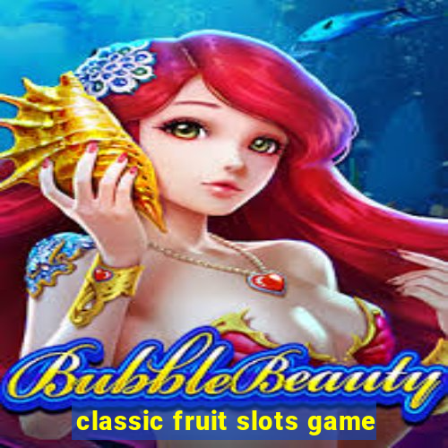 classic fruit slots game